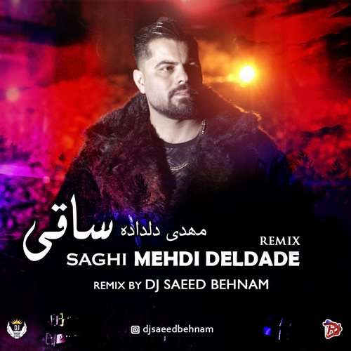 مهدی دلداده ساقی (دیجی سعید بهنام ریمیکس)